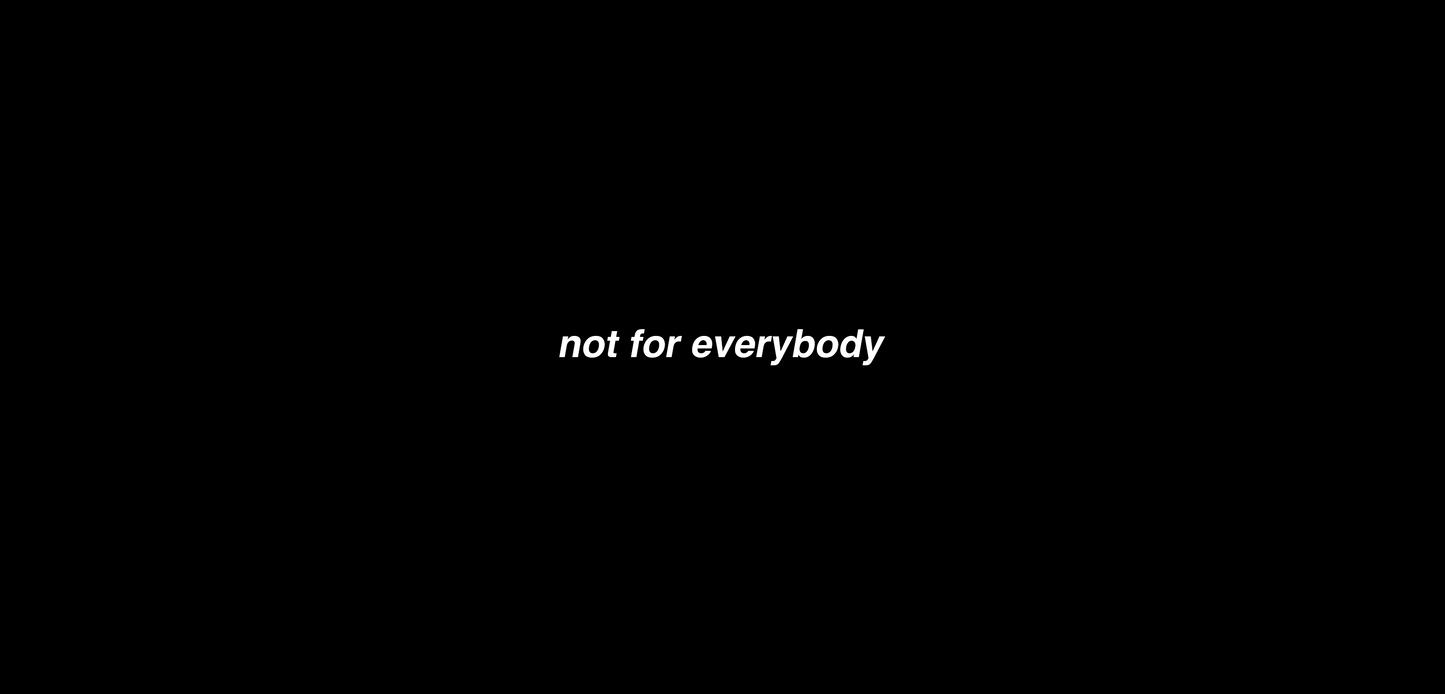 not for everybody